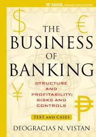 The Business of Banking: Structure and Profitability; Risk and Controls
