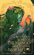The Song of the Mango and Other New Myths
